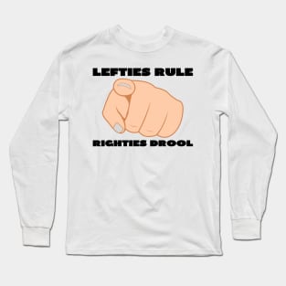 Lefties rule righties drool Long Sleeve T-Shirt